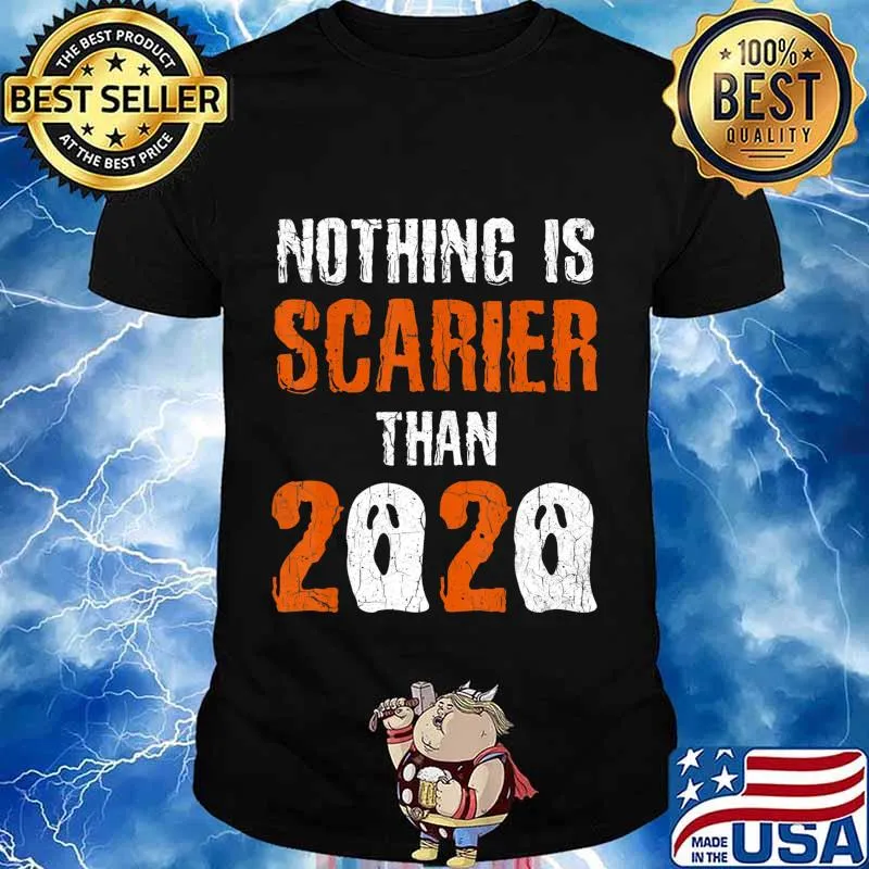 Nothing is Scarier Than 2020 Shirt Ghost Funny Halloween T-Shirt