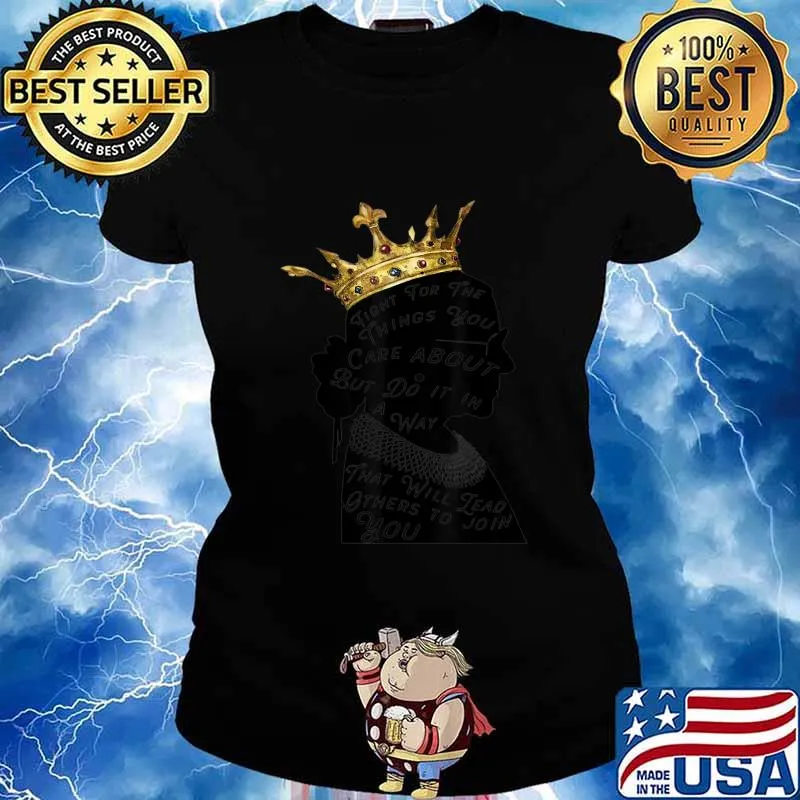 Notorious RBG fight for the things you care about crown T-Shirt Ladies tee