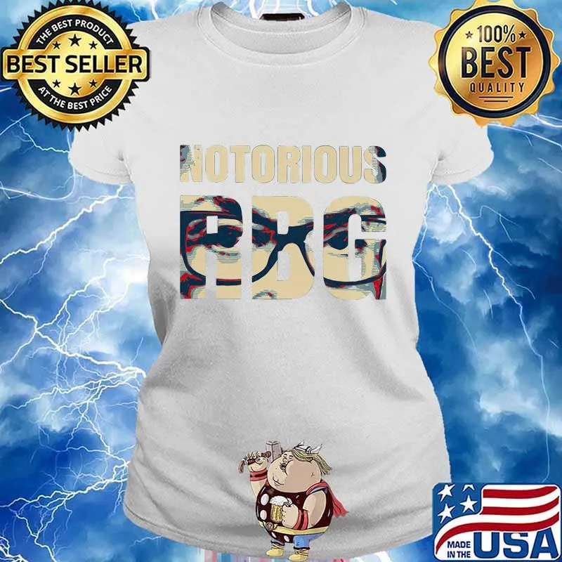 NOTORIOUS RBG NOT SOLD ANYWHERE ELSE SHIRT Ladies tee