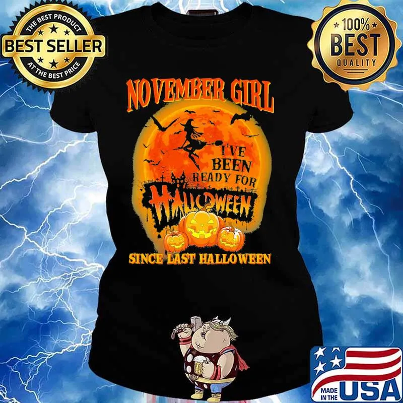 November girl i've been ready for halloween since last halloween moon s Ladies tee