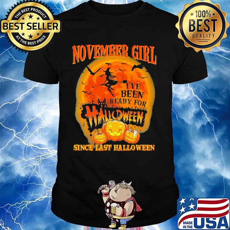 November girl i've been ready for halloween since last halloween moon shirt