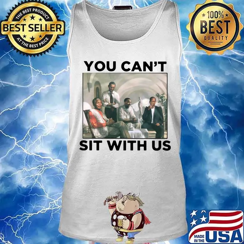 Obama you can't sit with us s Tank top
