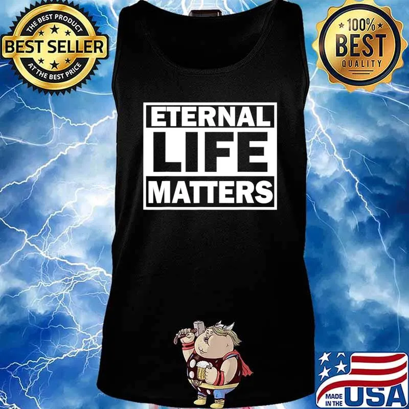 Official Eternal Life Matters T-Shirt Tank top