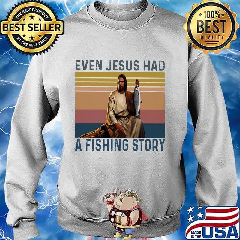 Official even jesus had a fishing story god vintage s Sweater