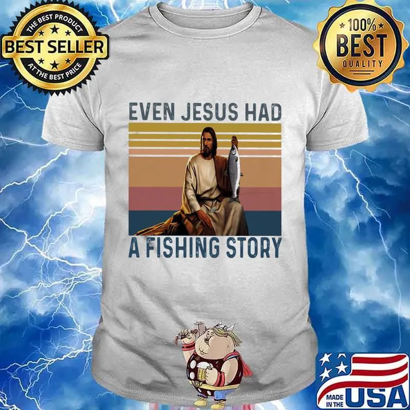 Official even jesus had a fishing story god vintage shirt