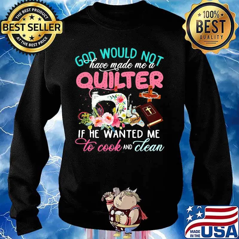 Official God would not have made me a quilter if he wanted me to cook and clean s Sweater