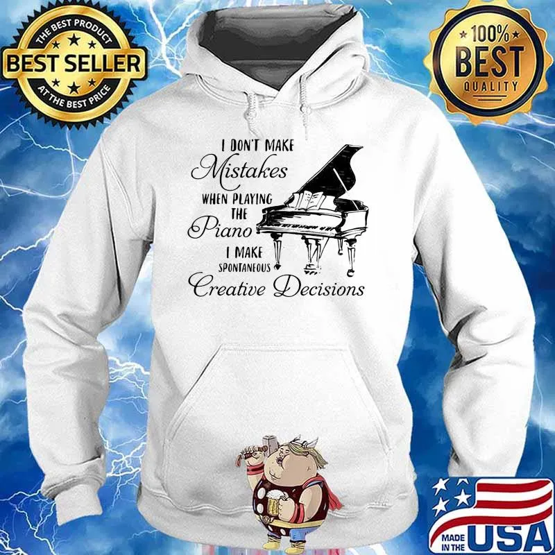 Official I don't make mistakes when playing the piano i make spontaneous creative decisions s Hoodie