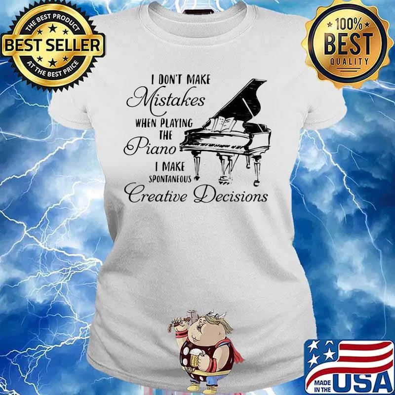 Official I don't make mistakes when playing the piano i make spontaneous creative decisions s Ladies tee