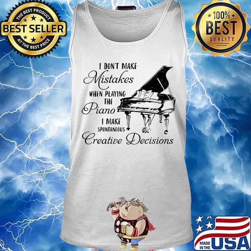 Official I don't make mistakes when playing the piano i make spontaneous creative decisions s Tank top