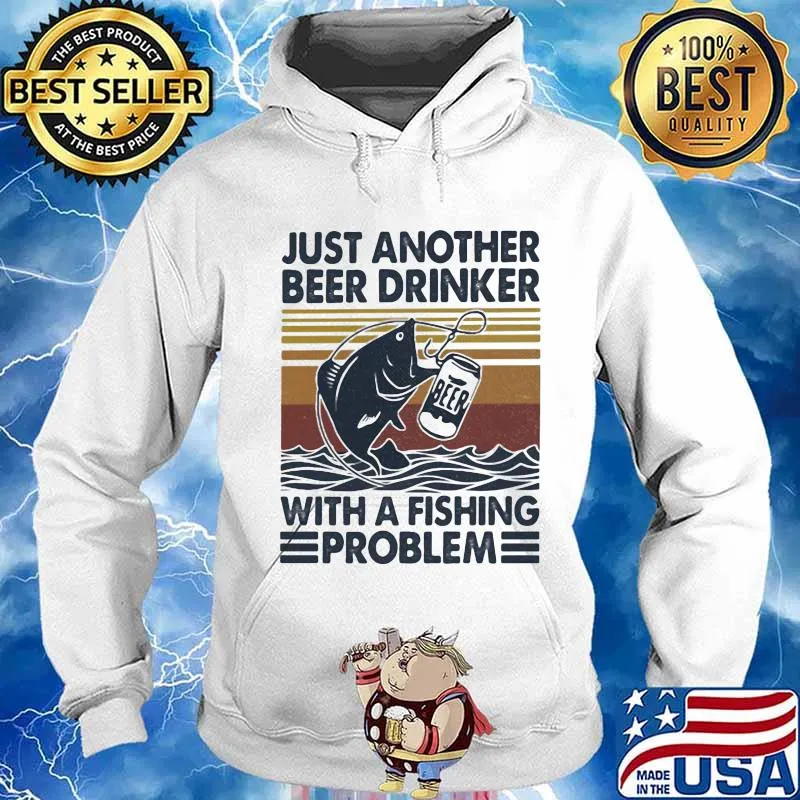 OFFICIAL JUST ANOTHER BEER DRINKER WITH A FISHING PROBLEM VINTAGE RETRO SHIRT Hoodie