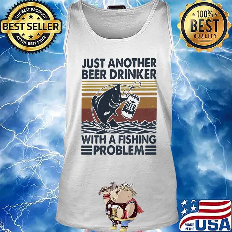 OFFICIAL JUST ANOTHER BEER DRINKER WITH A FISHING PROBLEM VINTAGE RETRO SHIRT Tank top