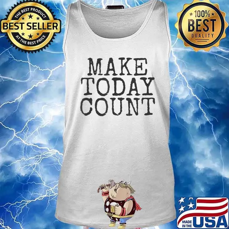 Official Make Today Count T-Shirt Tank top