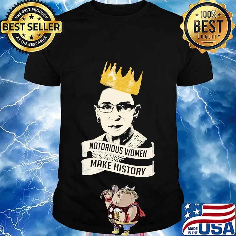 Official notorious women make history rbg queen shirt
