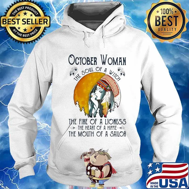 Official October Woman The Soul Of A Witch The Fire Of A Lioness The Heart Of A Hippie The Mouth Of A Sailor Shirt Hoodie