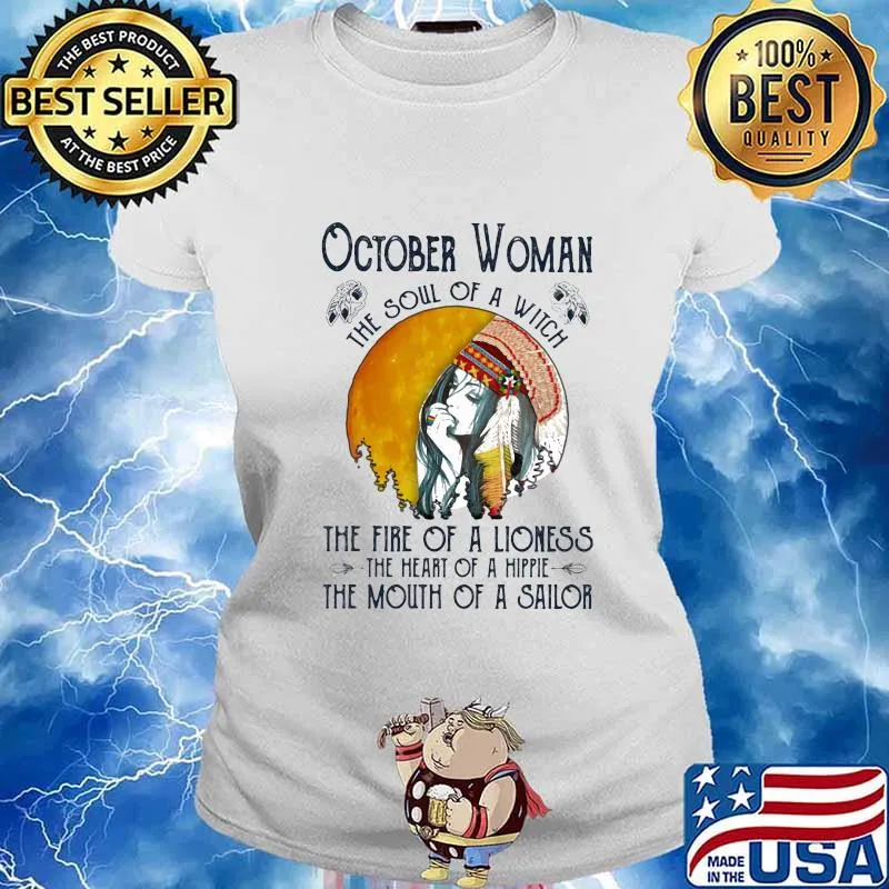 Official October Woman The Soul Of A Witch The Fire Of A Lioness The Heart Of A Hippie The Mouth Of A Sailor Shirt Ladies tee