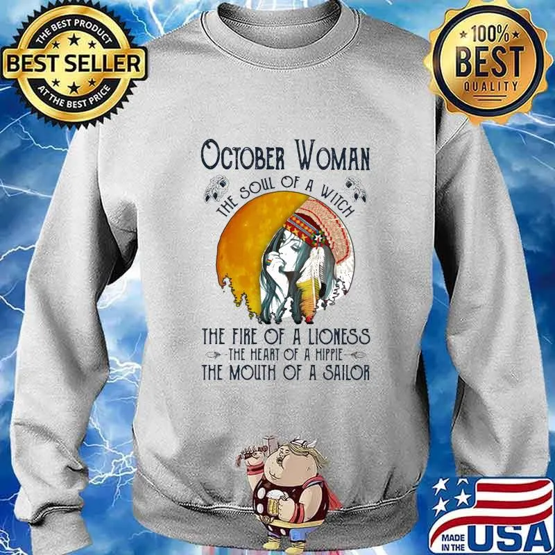 Official October Woman The Soul Of A Witch The Fire Of A Lioness The Heart Of A Hippie The Mouth Of A Sailor Shirt Sweater