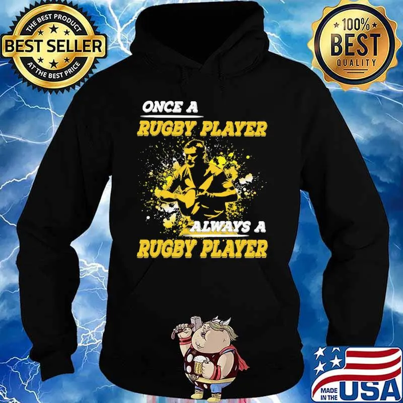 OFFICIAL ONCE A RUGBY PLAYER ALWAYS A RUGBY PLAYER SHIRT Hoodie