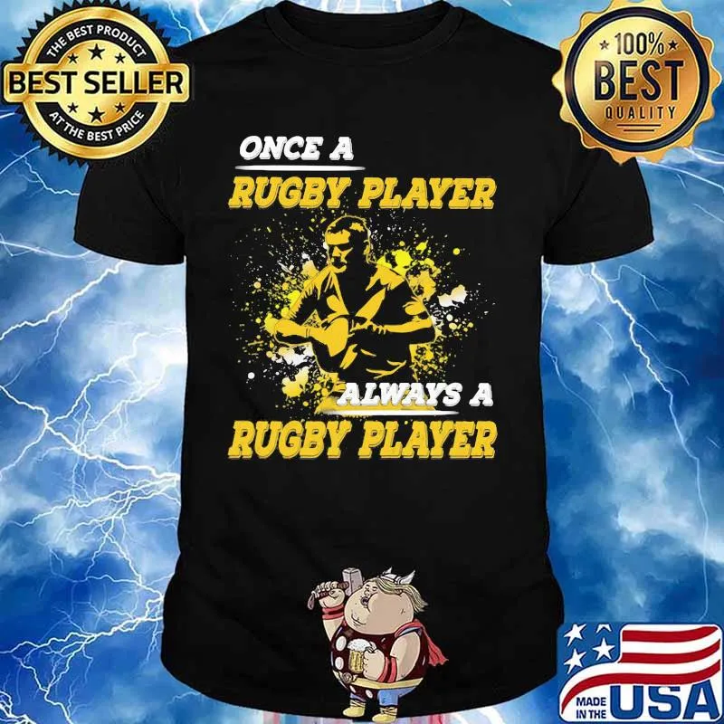 OFFICIAL ONCE A RUGBY PLAYER ALWAYS A RUGBY PLAYER SHIRT