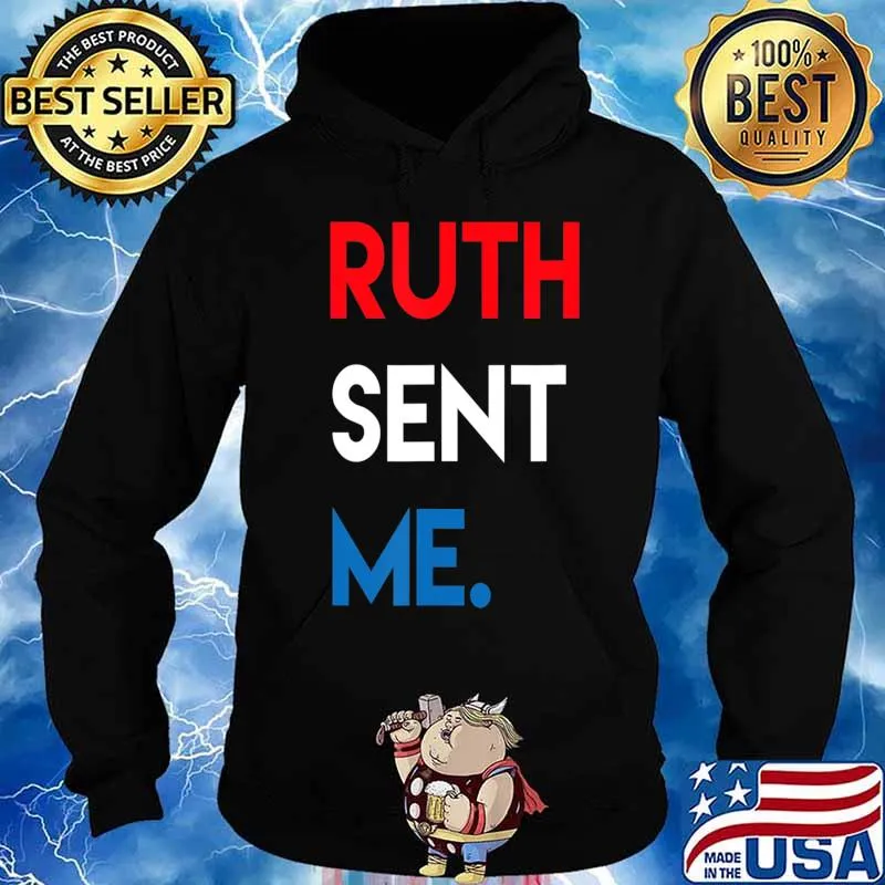 Official Ruth Sent Me T-Shirt Hoodie
