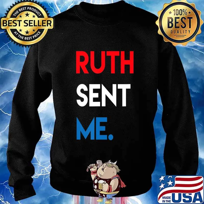 Official Ruth Sent Me T-Shirt Sweater