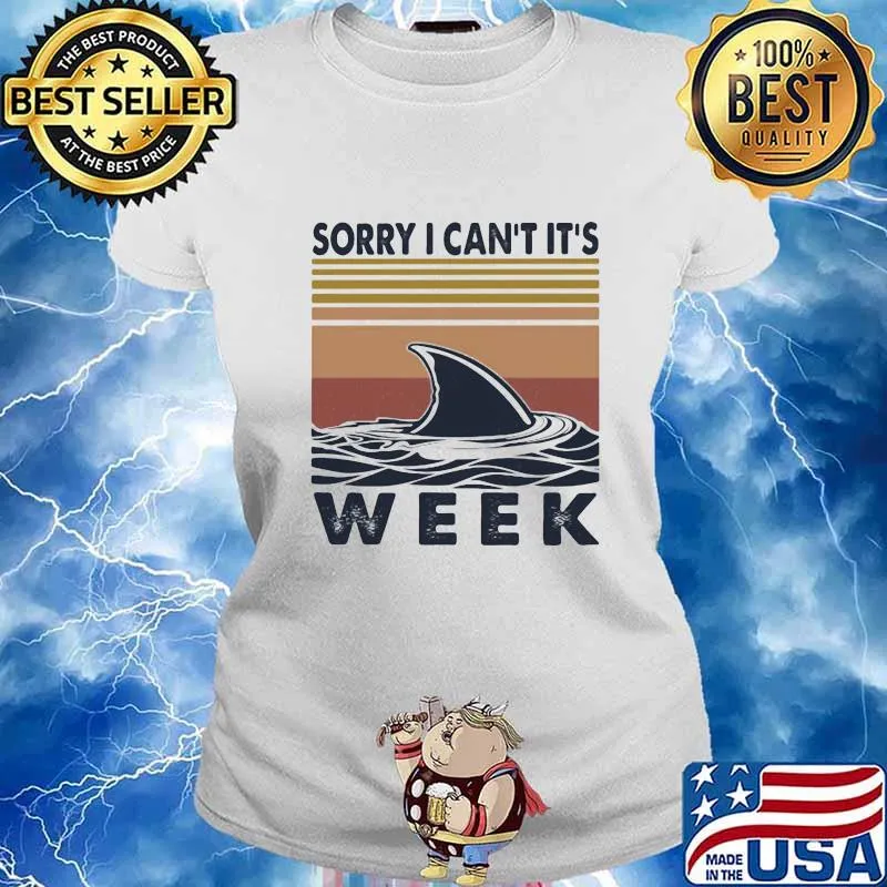 OFFICIAL SORRY I CAN'T IT'S WEEK SHARK VINTAGE RETRO SHIRT Ladies tee