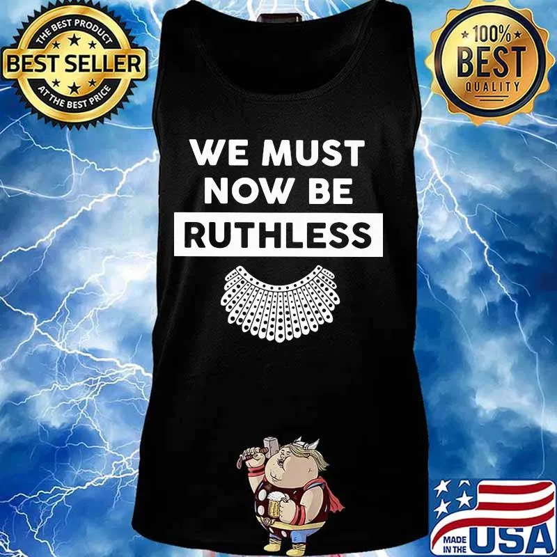 Official we must now be ruthless rbg s Tank top