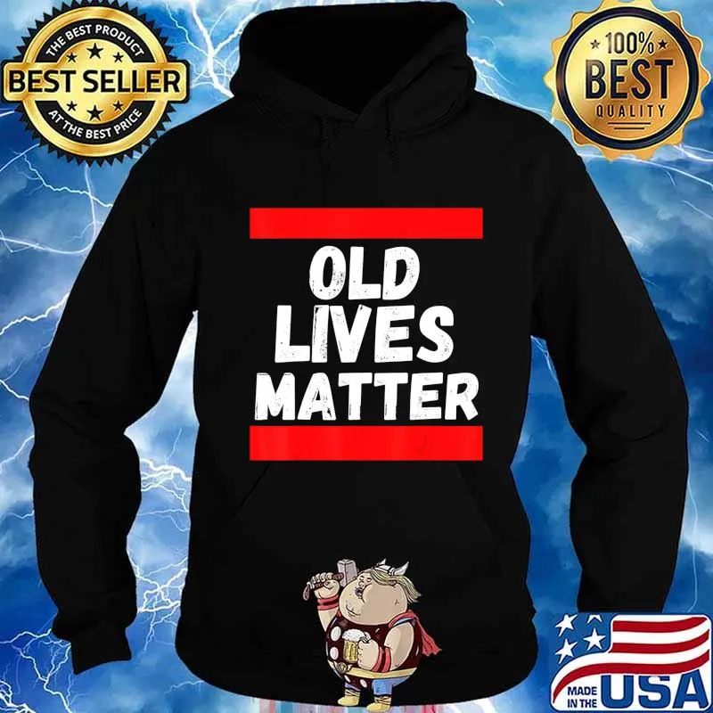 Old Lives Matter 40th 50th 60th Birthday Gifts For Men Women T-Shirt Hoodie