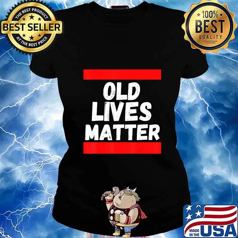 Old Lives Matter 40th 50th 60th Birthday Gifts For Men Women T-Shirt Ladies tee