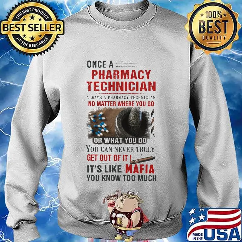 Once a pharmacy technician it's like mafia you know too much medicine quote s Sweater