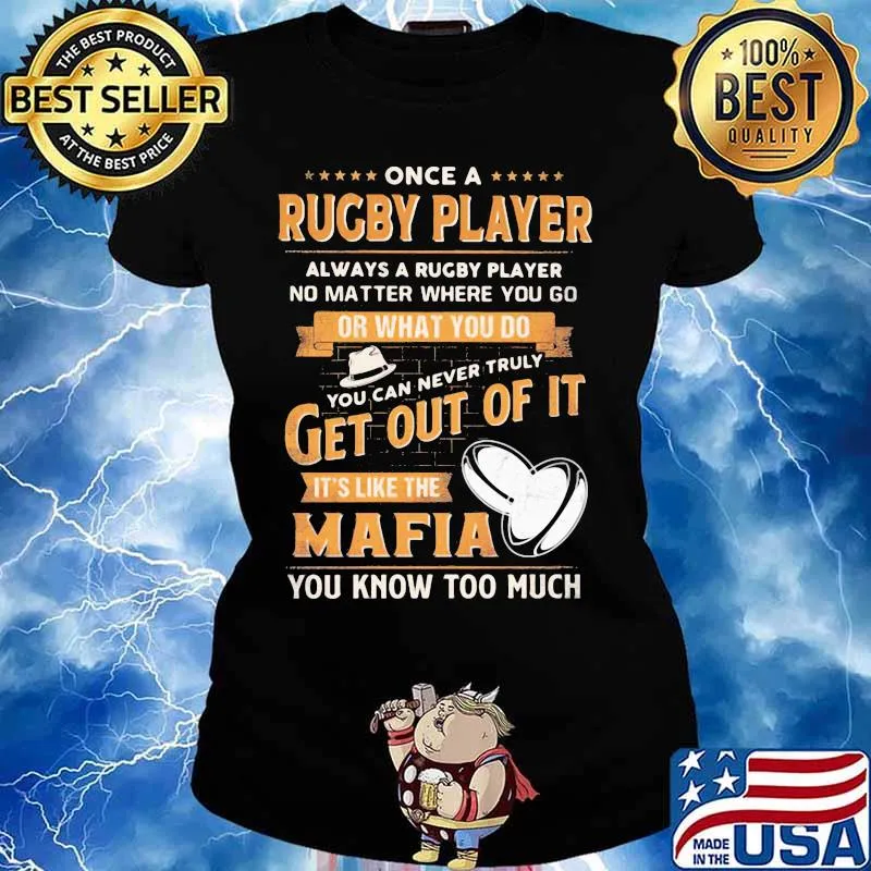 Once a rugby player always a rugby player no matter where you go or what you do you can never truly get out of it it's like the mafia you know too much s Ladies tee