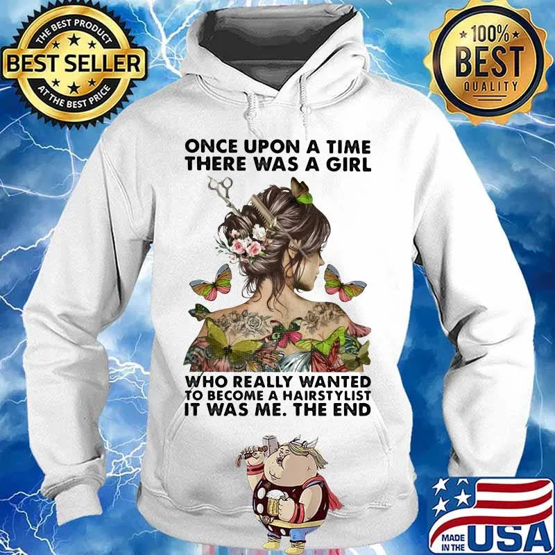 Once upon a time there was a girl who really wanted to become a hairstylist it was me the end butterflies s Hoodie