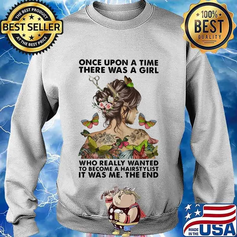 Once upon a time there was a girl who really wanted to become a hairstylist it was me the end butterflies s Sweater