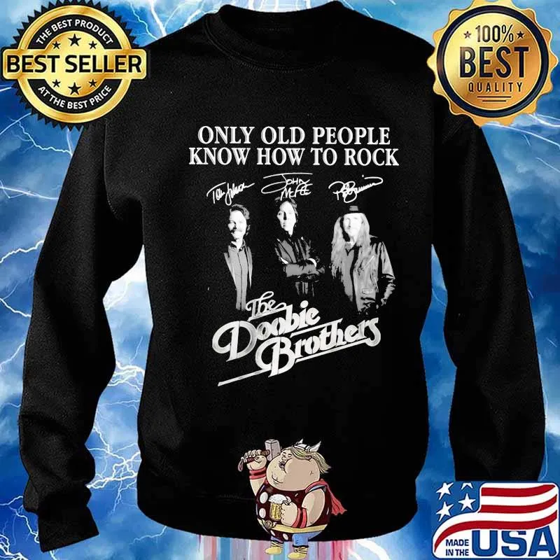 Only old people know how to rock the doobie brothers signatures s Sweater