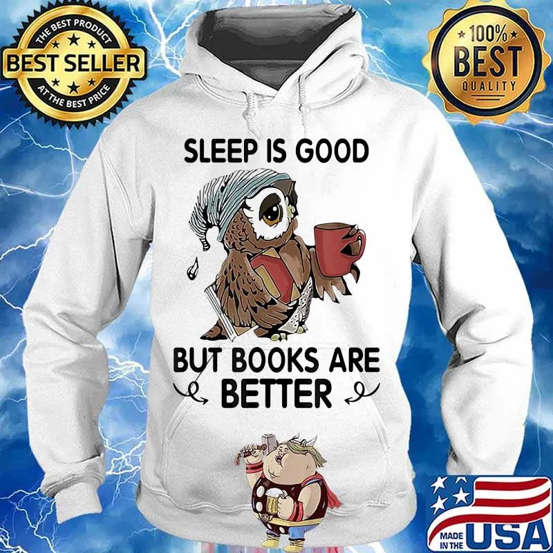 Owl sleep is good but books are better s Hoodie