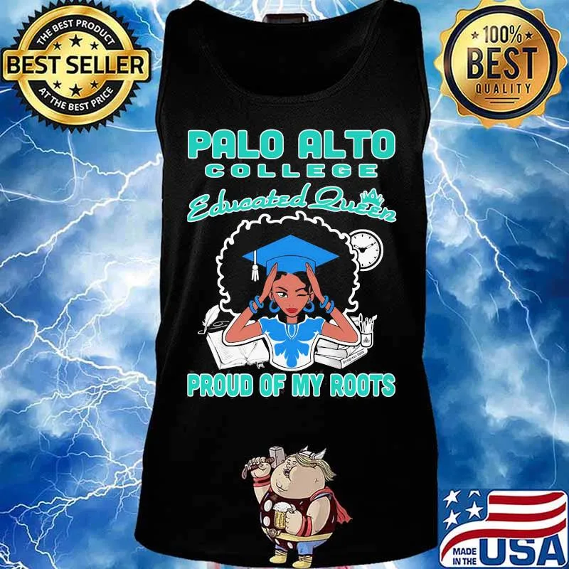 Palo alto college educated queen proud of my roots s Tank top