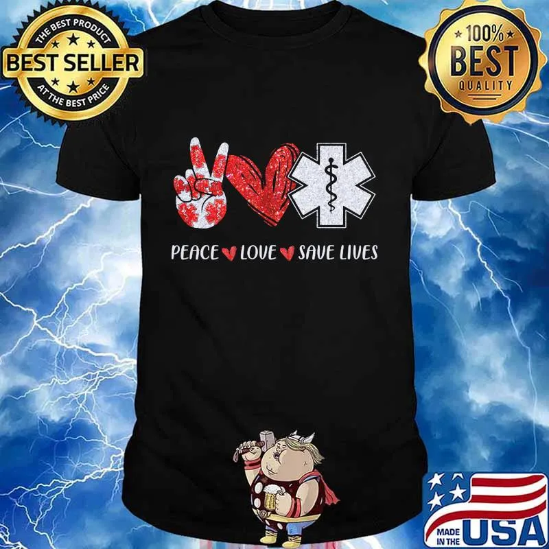 Peace love save lives heart red emt shirt
