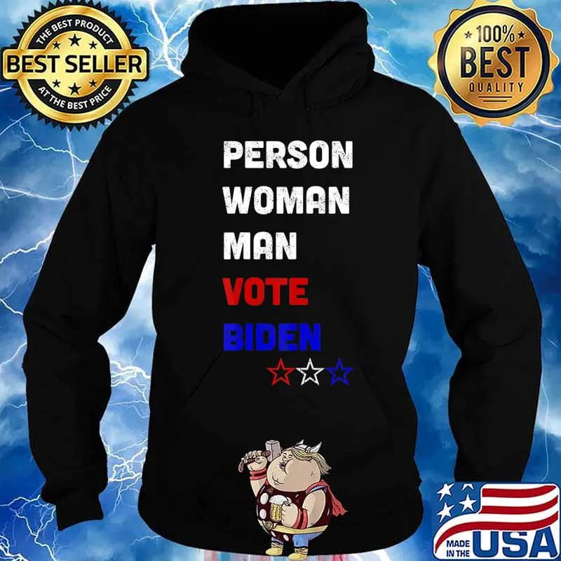Person Woman Man Vote Biden Funny 2020 Anti Trump T-Shirt Hoodie
