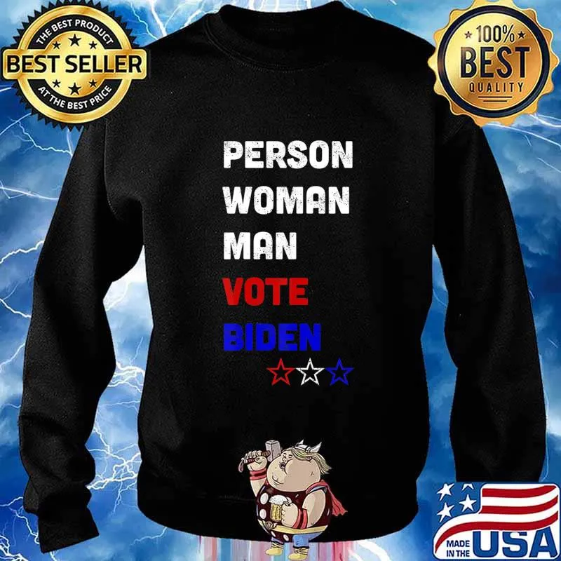Person Woman Man Vote Biden Funny 2020 Anti Trump T-Shirt Sweater