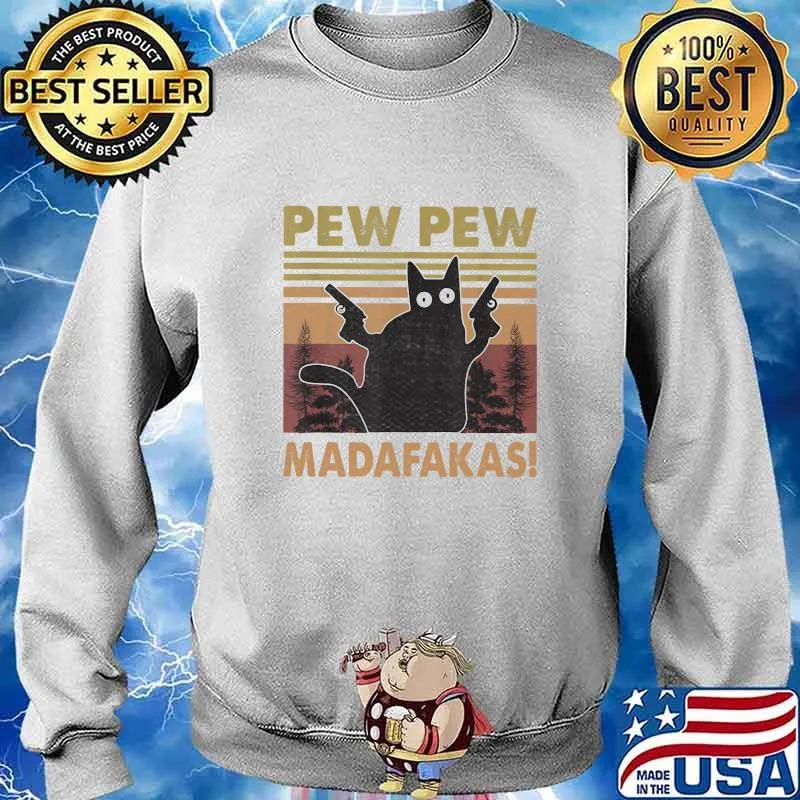 Pew Pew Madafakas Cat Crazy Vintage Retro Shirt Sweater