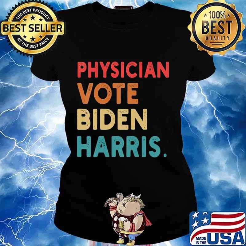Physician Vote Biden Harris Retro In Presidential Election T-Shirt Ladies tee