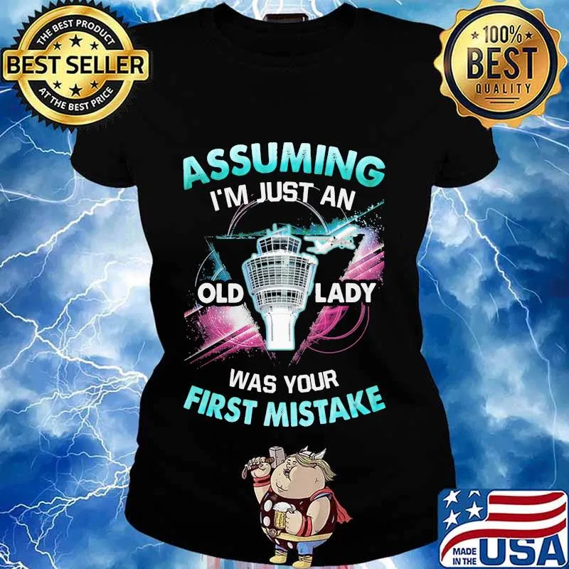 Planes assuming i'm just an old lady was your first mistake s Ladies tee