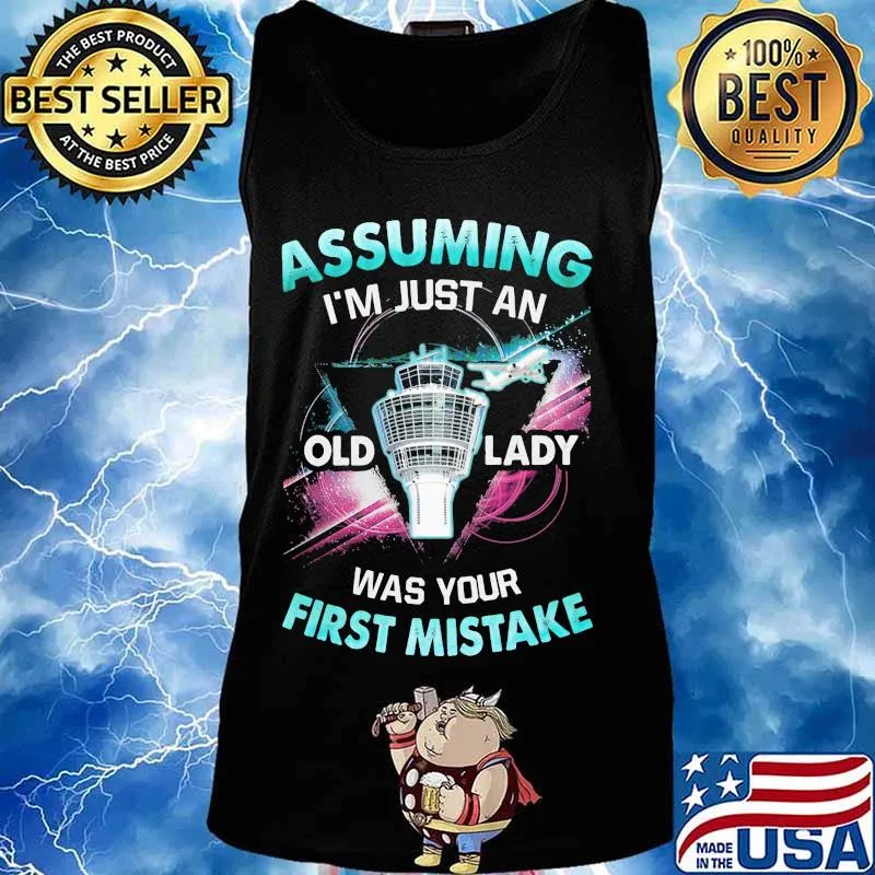 Planes assuming i'm just an old lady was your first mistake s Tank top