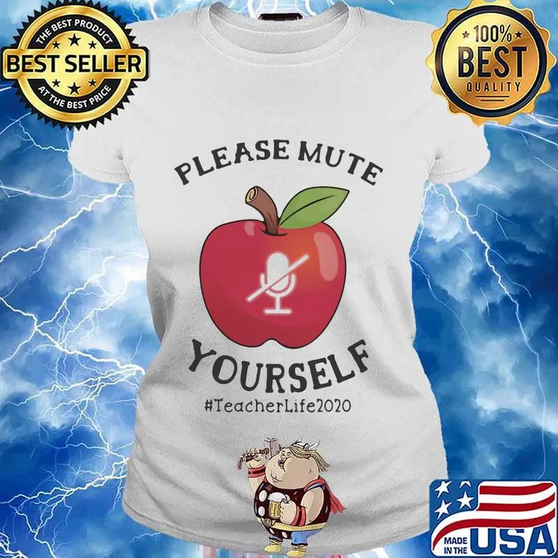 Please mute yourself teacher life 2020 apple s Ladies tee