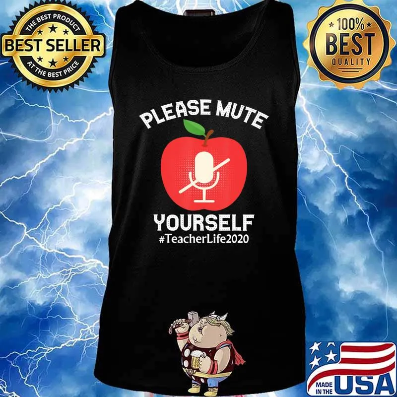 Please Mute Yourself Teacher Life 2020 Virtual Learning T-Shirt Tank top