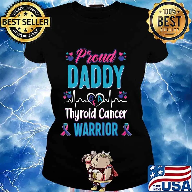 proud Daddy Thyroid cancer warrior awareness ribbon gift T-Shirt Ladies tee