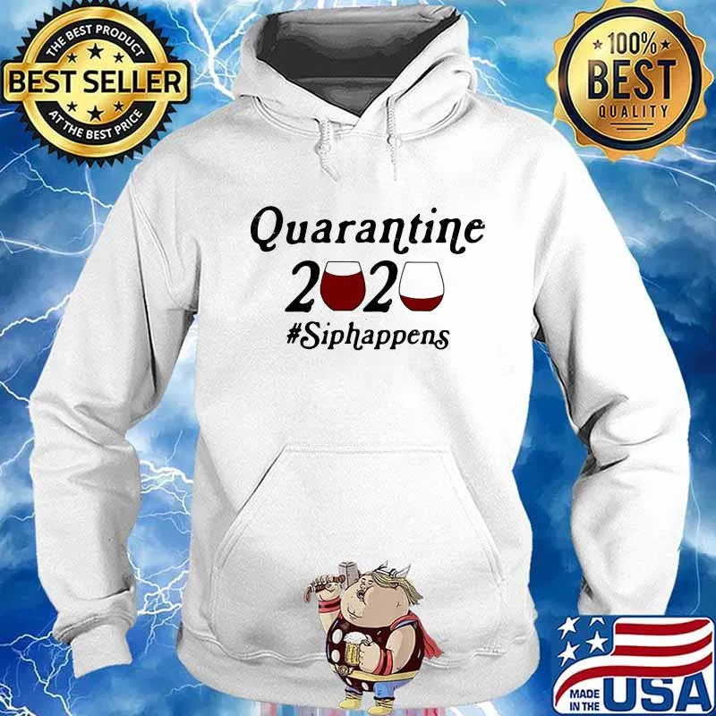 QUARANTINE 2020 SIPHAPPENS WINE SHIRT Hoodie