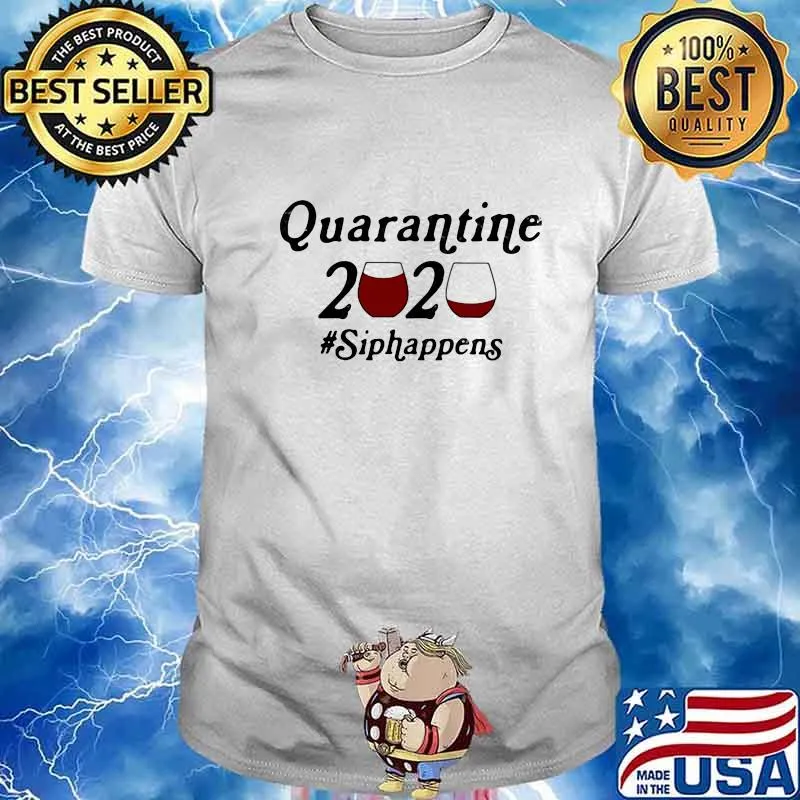 QUARANTINE 2020 SIPHAPPENS WINE SHIRT