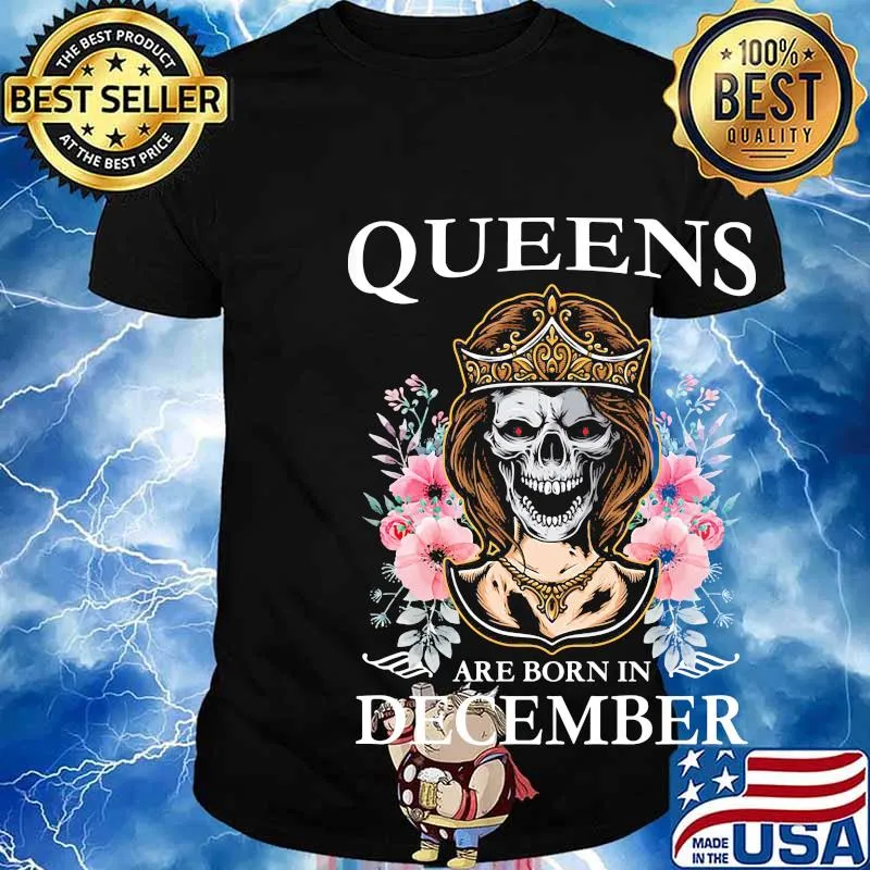 Queens are born in december skull flower shirt