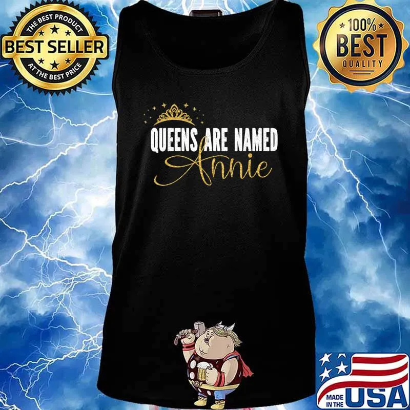 Queens Are Named Annie Personalized First Name Girl T-Shirt Tank top