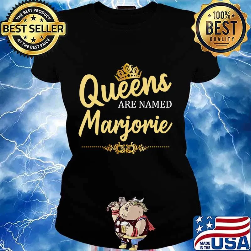 Queens Are Named MARJORIE Personalized Funny Birthday Gift T-Shirt Ladies tee